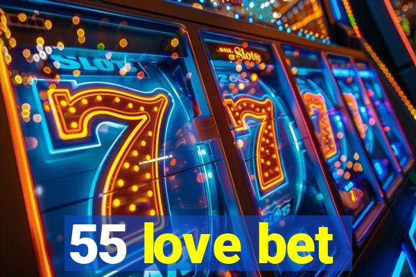 55 love bet